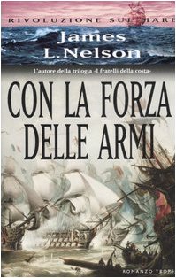 Con La Forza Delle Armi. Rivoluzione Sul Mare