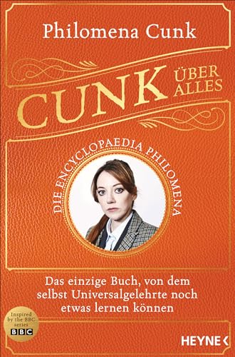 Cunk Über Alles - Die Encyclopaedia Philomena: Das Einzige Buch, Von Dem Selbst Universalgelehrte Noch Etwas Lernen Können