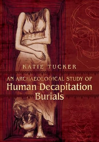 An Archaeological Study Of Human Decapitation Burials