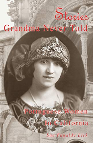 Stories Grandma Never Told: Portuguese Women In California