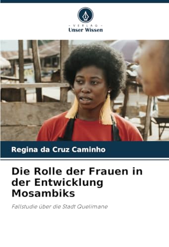 Die Rolle Der Frauen In Der Entwicklung Mosambiks: Fallstudie Über Die Stadt Quelimane