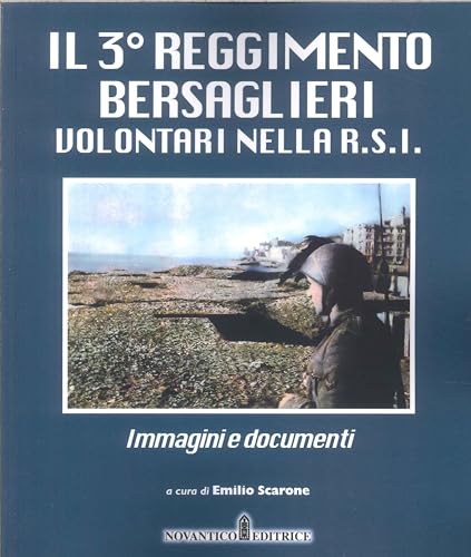 Il 3° Reggimento Bersaglieri Volontari Nella R.S.I.. Immagini E Documenti