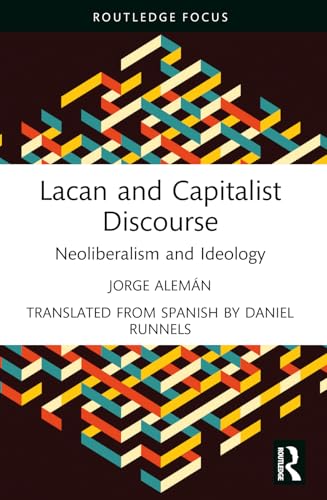 Lacan And Capitalist Discourse: Neoliberalism And Ideology