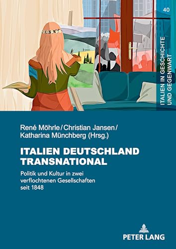 Italien Deutschland Transnational: Politik Und Kultur In Zwei Verflochtenen Gesellschaften Seit 1848: 40