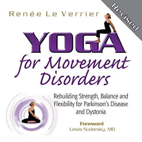 Yoga For Movement Disorders: Rebuilding Strength, Balance And Flexibility For Parkinson'S Disease And Dystonia