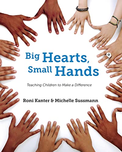 Big Hearts, Small Hands: Teaching Children To Make A Difference