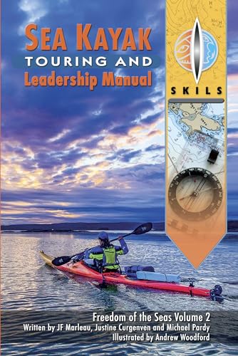 Sea Kayak Touring And Leadership Manual: Freedom Of The Seas Volume 2