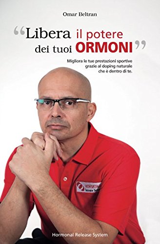 Libera Il Potere Dei Tuoi Ormoni: Migliora Le Tue Prestazioni Sportive Grazie Al Doping Naturale Che È Dentro Di Te