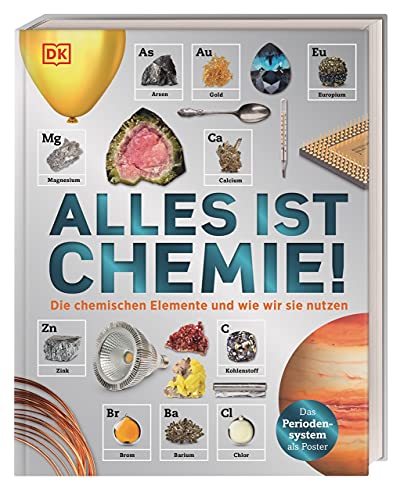 Alles Ist Chemie!: Die Chemischen Elemente Und Wie Wir Sie Nutzen (Das Periodensystem Als Poster)