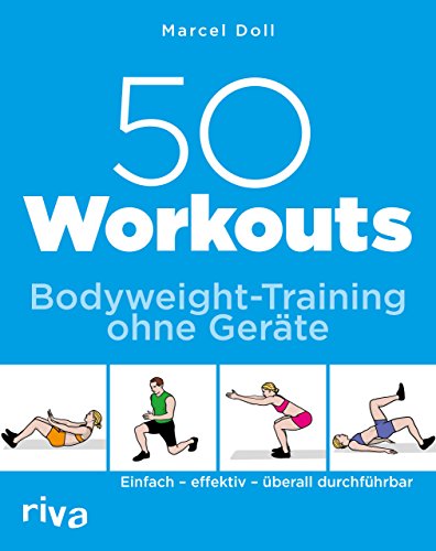 50 Workouts – Bodyweight-Training Ohne Geräte: Einfach – Effektiv – Überall Durchführbar