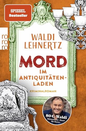Mord Im Antiquitätenladen: Kriminalroman | Von 80-Euro-Waldi Bekannt Aus "Bares Für Rares"
