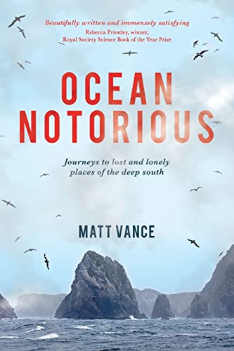 Ocean Notorious: Journeys To Lost And Lonely Places Of The Deep South [Lingua Inglese]