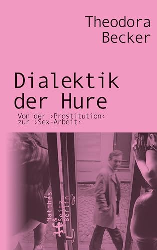 Dialektik Der Hure: Von Der Prostitution Zur Sex-Arbeit