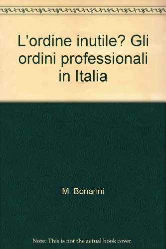 L'Ordine Inutile? Gli Ordini Professionali In Italia