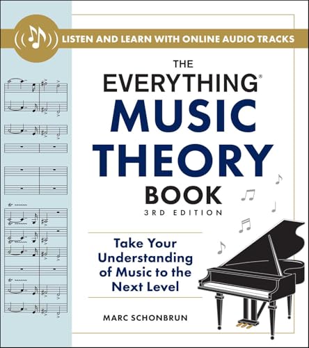 The Everything Music Theory Book, 3Rd Edition: Take Your Understanding Of Music To The Next Level