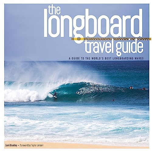 The Longboard Travel Guide: A Guide To The World'S Best Longboarding Waves [Lingua Inglese]