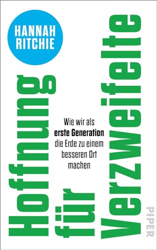 Hoffnung Für Verzweifelte: Wie Wir Als Erste Generation Die Erde Zu Einem Besseren Ort Machen | Faktenbasierte Und Optimistische Lösungsansätze Für De