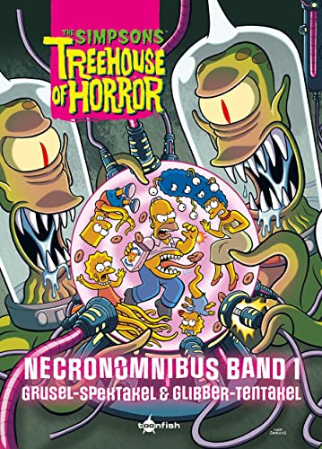 The Simpsons: Treehouse Of Horror Necronomnibus. Band 1: Grusel-Spektakel & Glibber-Tentakel