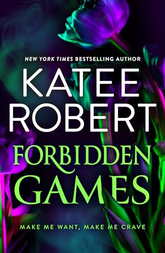 Forbidden Games: A Brand-New Spicy Billionaire And Opposites Attract Dark Romance From Tiktok Sensation Katee Robert In 2025!