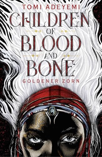 Children Of Blood And Bone: Goldener Zorn | Paperback-Ausgabe Mit Limitiertem Farbschnitt