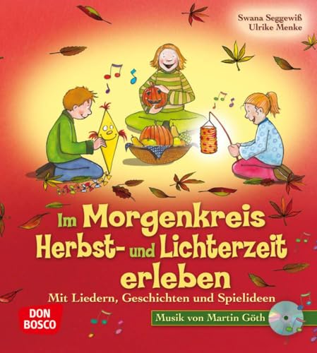 Im Morgenkreis Herbst- Und Lichterzeit Erleben: Mit Liedern, Geschichten Und Spielideen - Mit Musik Von Martin Göth Auf Cd