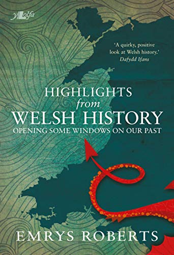 Highlights From Welsh History: Opening Some Windows On Our Past