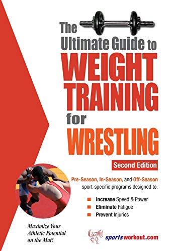 The Ultimate Guide To Weight Training For Wrestling: 2Nd Edition