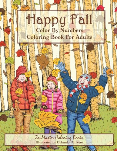 Color By Numbers Coloring Book For Adults: Happy Fall: Autumn Scenes Adult Coloring Book With Fall Scenes, Forests, Pumpkins, Leaves, Cats, And More!: