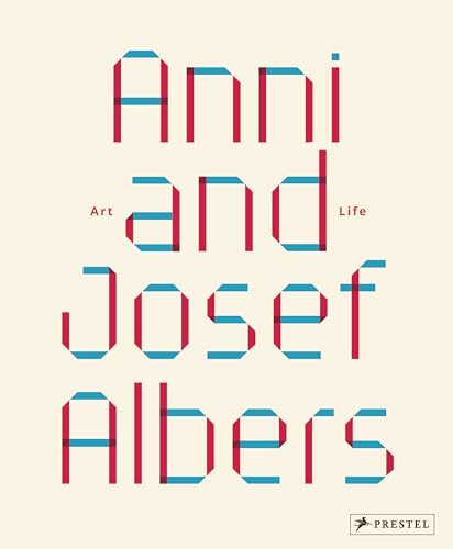 Anni And Josef Albers: Art And Life