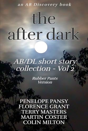 The After Dark Ab/Dl Short Story Collection Vol 2 (Rubber Pants Version): An Abdl/Diaper Book