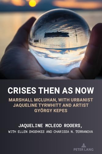 Crises Then As Now: Marshall Mcluhan, With Urbanist Jaqueline Tyrwhitt And Artist Gyorgy Kepes: 15
