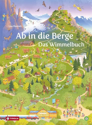 Ab In Die Berge. Das Wimmelbuch: Was Man In Den Alpen Alles Entdecken Und Erleben Kann, Ab 2 Jahren, In Zusammenarbeit Mit Dem Österreichischen Alpenv