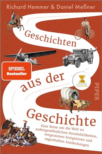 Geschichten Aus Der Geschichte: Eine Reise Um Die Welt Zu Außergewöhnlichen Persönlichkeiten, Vergessenen Ereignissen Und Sagenhaften Entdeckungen