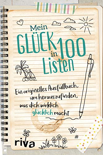 Mein Glück In 100 Listen: Ein Originelles Ausfüllbuch, Um Herauszufinden, Was Dich Wirklich Glücklich Macht