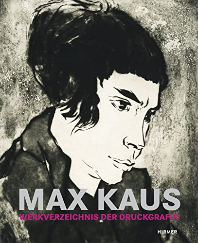 Max Kaus: Werkverzeichnis Der Druckgrafik / Catalogue Raisonne Of The Graphic Works