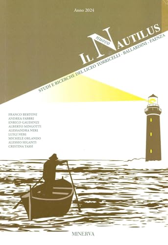 Il Nuovo Nautilus. Nautilus. Studi E Ricerche Del Liceo Torricelli-Ballardini-Faenza. Ediz. A Colori (2024)