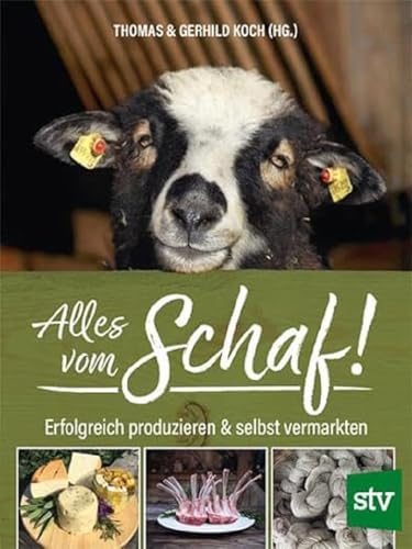 Alles Vom Schaf!: Erfolgreich Produzieren & Selbst Vermarkten
