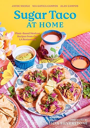 Sugar Taco At Home: Plant-Based Mexican Recipes From Our La Restaurant