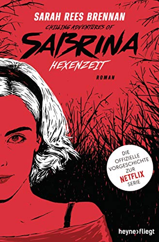 Chilling Adventures Of Sabrina: Hexenzeit: Die Offizielle Vorgeschichte Zur Netflix-Serie: 1