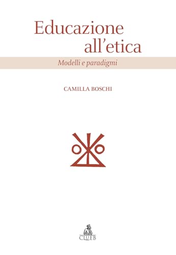 Educazione All'Etica. Modelli E Paradigmi