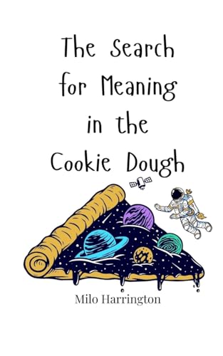 The Search For Meaning In The Cookie Dough