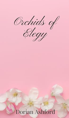Orchids Of Elegy