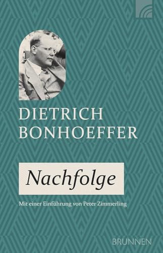 Nachfolge: Die Nachfolge, Wie Sie Die Bergpredigt Beschreibt, Ist Einer Der Grundpfeiler Von Bonhoeffers Theologie. Ein Klassiker Für Alle, Die Jesus