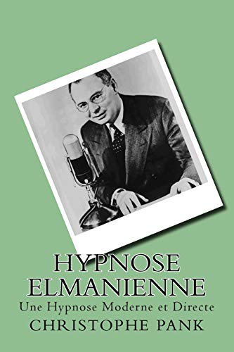 Hypnose Elmanienne: Une Hypnose Moderne Et Directe