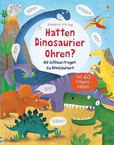 Hatten Dinosaurier Ohren?: 60 Schlaue Fragen Zu Dinosauriern