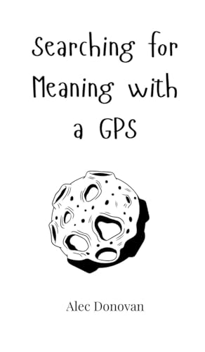 Searching For Meaning With A Gps