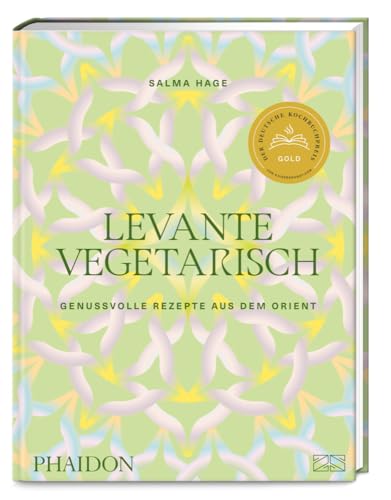 Levante Vegetarisch: Über 140 Genussvolle Rezepte: Authentische Pflanzenbasierte Gerichte Aus Dem Orient Von Falafel Über Hummus Bis Taboulé