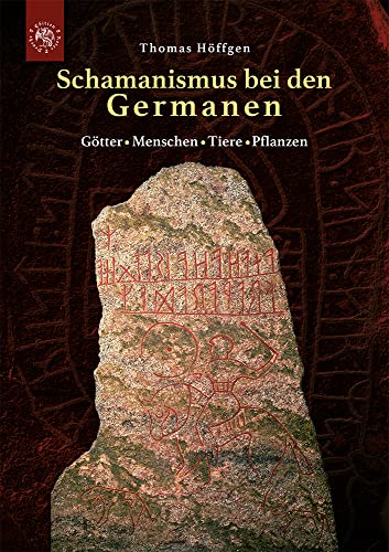 Schamanismus Bei Den Germanen: Gtter - Menschen - Tiere - Pflanzen: Götter - Menschen - Tiere - Pflanzen