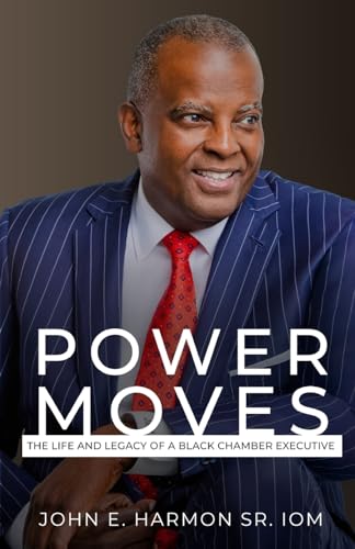 Power Moves: The Life And Legacy Of A Black Chamber Executive