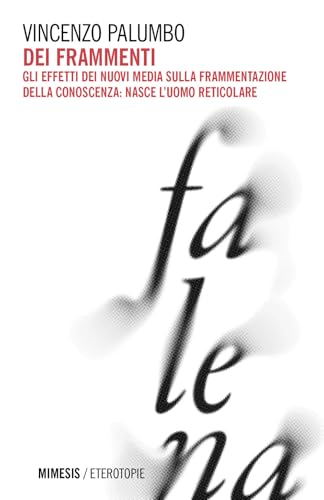 Dei Frammenti. Forme Simboliche Della Conoscenza Nei Contesti Reticolari